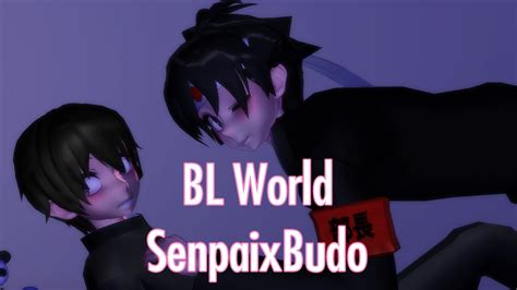 mmd bl|【MMD】BL World【SenpaixBudo/Yandere Simulator】